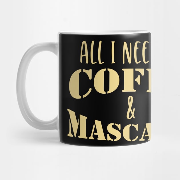 All I Need Is Coffee And Mascara Coffee Gift by VincenzaChurch